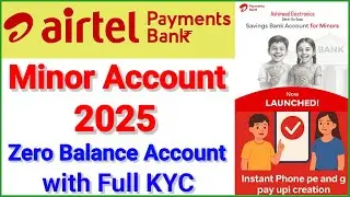 Minor Account Opening 2025 | Airtel Bank | Airtel Payments Bank Minor Account Opening 