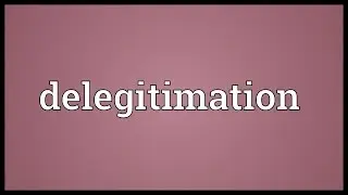 Delegitimation Meaning
