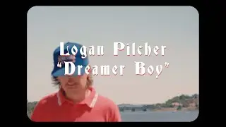 Logan Pilcher &bull; Dreamer Boy &bull; Music Video &bull; Lyric Video