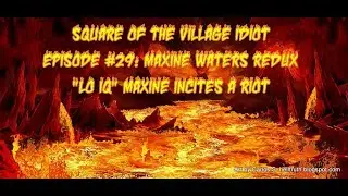 Politics City SVI #29: Maxine Waters Redux, 