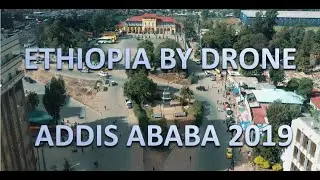 Ethiopia by Drone - Addis Ababa 2019