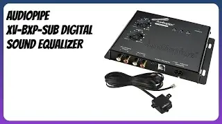 REVIEW (2026): Audiopipe XV-BXP-SUB Digital Sound Equalizer. Features