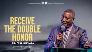 RECEIVE THE DOUBLE HONOR | With Apostle Dr. Paul M. Gitwaza