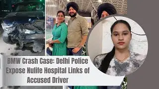 BMW Crash Case: Delhi Police Expose Nulife Hospital Links of Accused Driver🚨