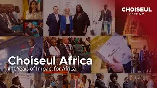 Choiseul Africa : 10 Years of Impact for Africa