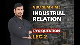 LEC 2 “VBU Semester 4 MJ 8 Industrial Relations – Important Questions & Question Paper Discussion”