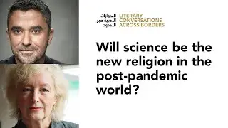 Literary Conversations across Borders&ndash;&lsquo;Will science be the new religion in the post-pandemic world?'