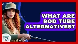 What Are Rod Tube Alternatives? - Chasing Big Fish