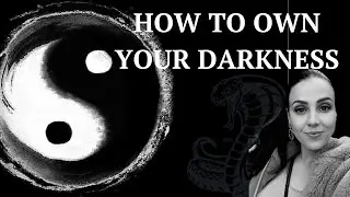HOW TO OWN YOUR DARKNESS