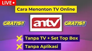 🔴 Live! Tanpa Aplikasi! Cara Menonton TV Online ANTV Live Streaming Gratis