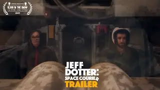 Jeff Dotter: Space Courier (Official Trailer)