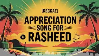 Rasheed Appreciation Song - Reggae - Romantic