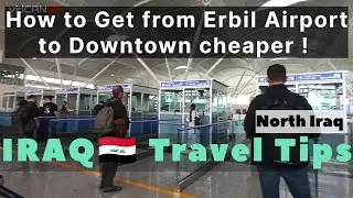 How to Get from Erbil Airport to Downtown on Budget ! IRAQ 🇮🇶 Travel Tips
