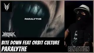 BITE DOWN - PARALYTHE feat. ORBIT CULTURE - (REACTION) | BOMB!