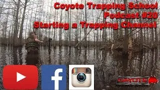 Starting a Trapping Channel - Episode 20 - Coyote Trapping School Podcast