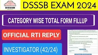DSSSB INVESTIGATOR POST CODE 42/24 TOTAL FORM FILLUP RTI REPLY 2024 | 1 सीट पर Competition 😨