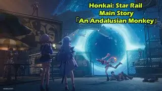 【Honkai: Star Rail】Main Story Gameplay 「An Andalusian Monkey」 - P28