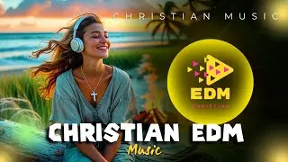 Christian EDM Workout Music 💚💛 Christian Music Playlist Upbeat 🎶 Feel Good Christian Music