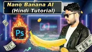 Nano Banana AI Tutorial in Hindi | Is Photoshop Dead?