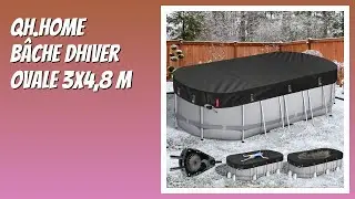 AVIS (2026) : QH.HOME B&acirc;che dhiver Ovale 3x4,8 m. D&Eacute;TAILS
