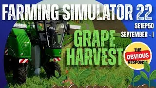 @ObviousResponse - Farming Simulator 22 - SE1EP50 - Grape Harvest (September) - I 