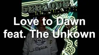 5ER10US Mixtape - Love to Dawn feat. The Unknown