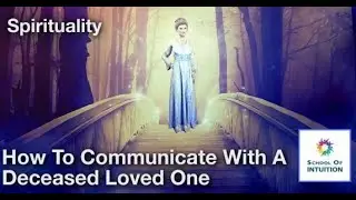 How To Communicate With A Deceased Loved One UYT224