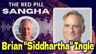 Red Pill Sangha podcast Ep.02 &ndash;&nbsp;Brian Siddhartha Ingle