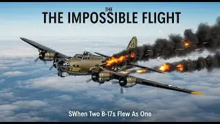 The Impossible Flight: When Two B-17s Flew 