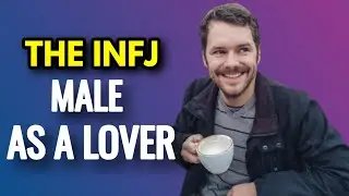 The INFJ male as a lover | The rarest personality type