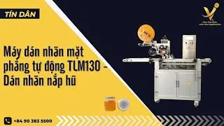 M&aacute;y d&aacute;n nh&atilde;n mặt phẳng tự động TLM130 - D&aacute;n nh&atilde;n nắp v&agrave; quanh th&acirc;n hũ | T&iacute;n D&acirc;n