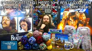 DEVASTATING! I Missed Some REALLY GOOD Yarn! + Yarn Hauls, Thrifty/Fandom Finds & Two Super Thanks!