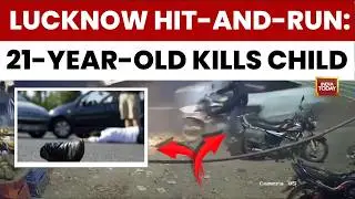 Lucknow Hit-And-Run: Class 12 Student Detained After Killing Child On Joyride | India Today News
