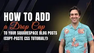 How to Add a Drop Cap to Your Squarespace Blog Posts (Copy-Paste CSS Tutorial!)
