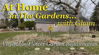 Vegetable/Flower Garden Rejuvenation At Home in The Gardens with Glenn