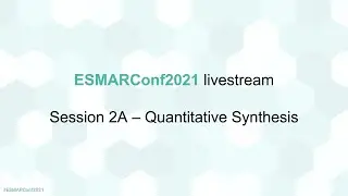 ESMARConf2021 livestream Session 2A - Quantitative Synthesis