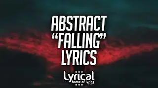 Abstract - Falling (Prod. Drumma Battalion) (Lyrics)