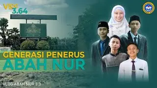 #VLOG3.64 Putra dan Putri Generasi Penerus Abah Nur al-Amanah Junwangi || Sidoarjo