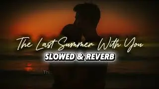 Последнее лето с тобой &ndash; slowed + reverb | russian sad love song | Echoes
