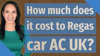 How much does it cost to Regas car AC UK?
