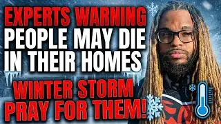 EXPERTS ARE WARNING THAT PEOPLE MAY DIE IN THEIR HOMES DURING THIS WINTER STORM: PRAY FOR THEM
