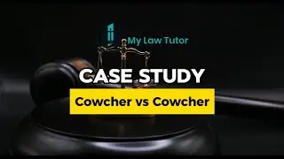 Cowcher v Cowcher | Case Study | UK Family Law | My Law Tutor