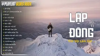 LẬP ĐÔNG - BLUES ROCK | RÔ TI | Trời vội làm gió lập đông lá kia thay màu ... TOP HIT Nghe Là NGHIỆN