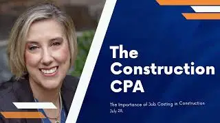 The Importance of Job Costing in Construction - The Construction CPA