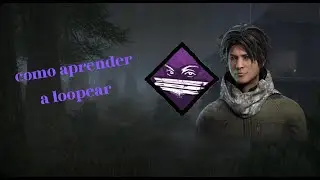 como aprender a loopear en dead by daylight ( nivel sencillo)