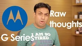 My thoughts In Respect to Moto G Series Smartphones for 2018