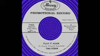 PLAY IT AGAIN, Tina Robin, (Mercury #71852) 1961