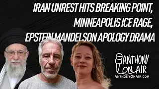 Iran Unrest Hits Breaking Point, Minneapolis ICE Rage, Epstein Mandelson Apology Drama | AOA Podcast