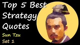 Top 5 Best Strategy Quotes * Sun Tzu * Set 1 * Know When To Fight