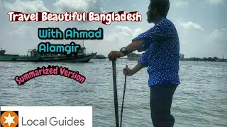 Travel Beautiful Bangladesh | Ahmad Alamgir | Google Local Guide!